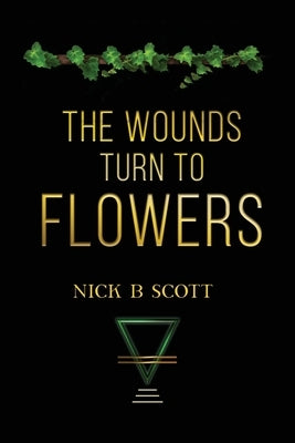The Wounds Turn to Flowers Paperback Dorrance Publishing Co.