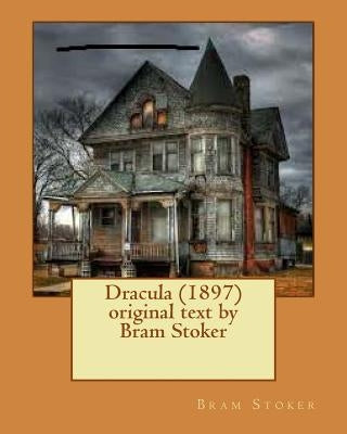 Dracula (1897) original text by Bram Stoker Paperback Createspace Independent Publishing Platform
