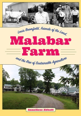 Malabar Farm: Louis Bromfield, Friends of the Land, and the Rise of Sustainable Agriculture Paperback Kent State University Press