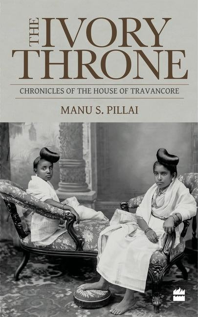 Ivory Throne: Chronicles of the House of Travancore Paperback HarperCollins