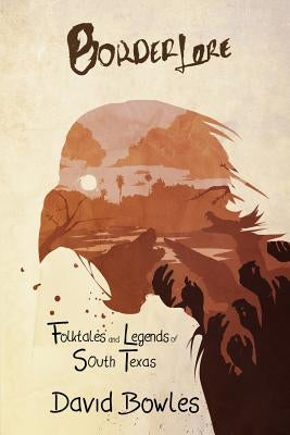 Border Lore Folktales and Legends of South Texas Lamar University Press