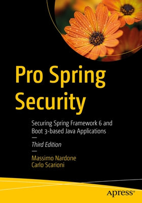 Pro Spring Security: Securing Spring Framework 6 and Boot 3-Based Java Applications Paperback Apress