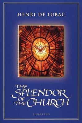 The Splendor of the Church Ignatius Press