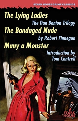 The Lying Ladies / The Bandaged Nude / Many a Monster Paperback Stark House Press