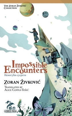 Impossible Encounters Paperback Zoran Zivkovic
