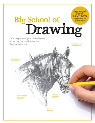 Big School of Drawing: Well-Explained, Practice-Oriented Drawing Instruction for the Beginning Artist Paperback Walter Foster Publishing