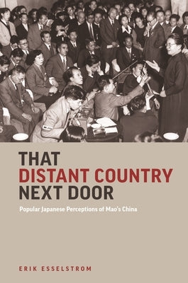 That Distant Country Next Door: Popular Japanese Perceptions of Mao's China Paperback University of Hawaii Press