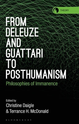 From Deleuze and Guattari to Posthumanism: Philosophies of Immanence Paperback Bloomsbury Publishing PLC