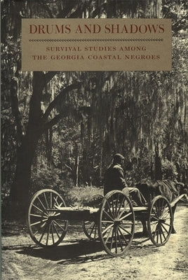 Drums and Shadows: Survival Studies Among the Georgia Coastal Negroes Paperback University of Georgia Press
