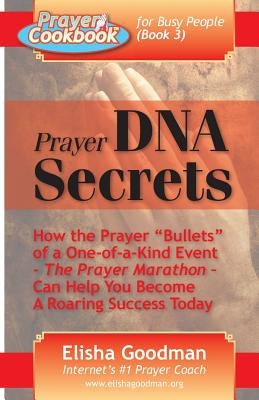 Prayer Cookbook for Busy People (Book 3): Prayer DNA Secrets Paperback Elisha Goodman