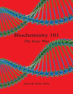 Biochemistry 101 - The Easy Way Paperback E-Booktime, LLC