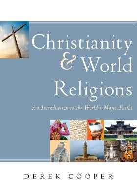 Christianity and World Religions: An Introduction to the World's Major Faiths Paperback P & R Publishing