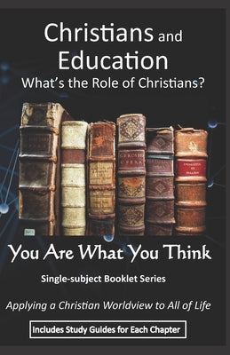 Christians and Education: What Role Should Christians Play? Paperback Independently Published