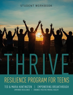 Thrive: Resilience Program for Teens Student Workbook Paperback Empowering Breakthrough