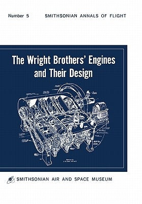 The Wright Brothers' Engines and Their Design (Smithsonian Institution Annals of Flight Series) Paperback www.Militarybookshop.Co.UK