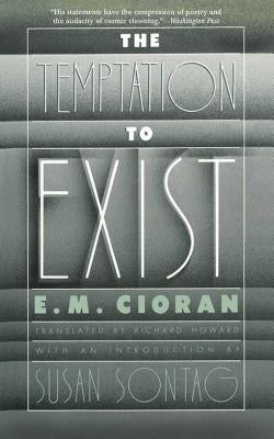 The Temptation to Exist Paperback Arcade Publishing