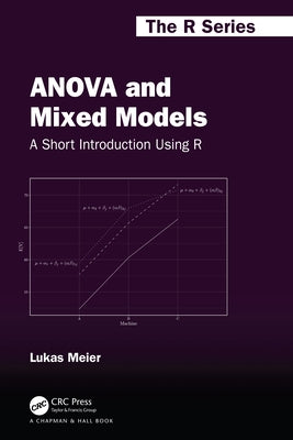 Anova and Mixed Models: A Short Introduction Using R Paperback CRC Press