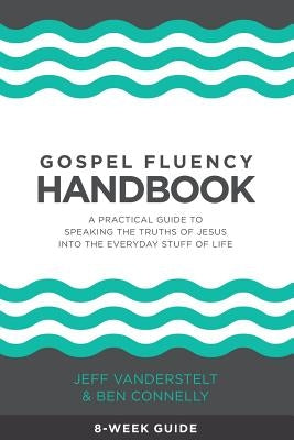 Gospel Fluency Handbook: A practical guide to speaking the truths of Jesus into the everyday stuff of life Paperback Saturate