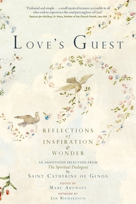 Love's Guest: Reflections of Inspiration and Wonder: An Annotated Selection from The Spiritual Dialogues by Saint Catherine of Genoa Paperback Red Elixir