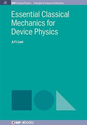 Essential Classical Mechanics for Device Physics Paperback Iop Concise Physics