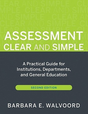 Assessment Clear and Simple: A Practical Guide for Institutions, Departments, and General Education, Second Edition Paperback Jossey-Bass