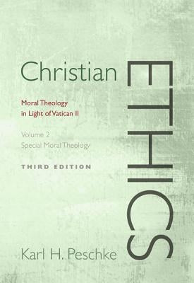 Christian Ethics, Volume 2: Special Moral Theology: Moral Theology in Light of Vatican II (Revised) Paperback Wipf & Stock Publishers