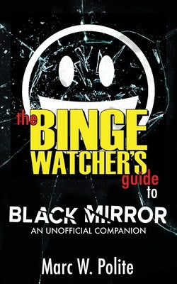 The Binge Watcher's Guide to Black Mirror: An Unofficial Companion Paperback Riverdale Avenue Books