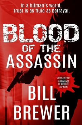 Blood of the Assassin: In a hitman's world, trust is a fluid as betrayal. Paperback Thrillex Publishing