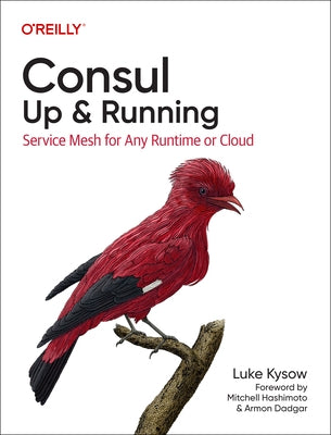 Consul: Up and Running: Service Mesh for Any Runtime or Cloud Paperback O'Reilly Media