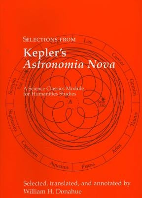 Selections from Kepler's Astronomia Nova by Kepler, Johannes