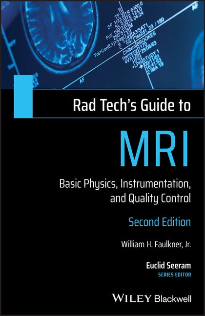 Rad Tech's Guide to MRI: Basic Physics, Instrumentation, and Quality Control Paperback Wiley-Blackwell