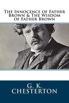 The Innocence of Father Brown & The Wisdom of Father Brown Paperback Createspace Independent Publishing Platform