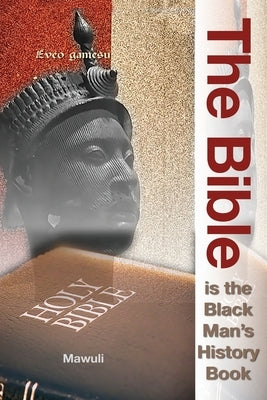 The Bible Is The Black Man's History Book Paperback Neduson Research Services