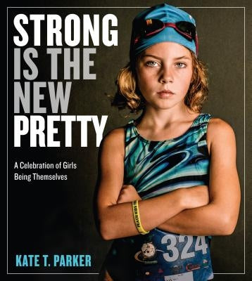 Paperback of "Strong Is the New Pretty" by Workman Publishing showing the book cover with colorful title and empowering girl-themed design.