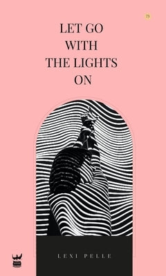 Let Go with the Lights on Paperback Write Bloody Publishing