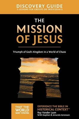 The Mission of Jesus Discovery Guide: Triumph of God's Kingdom in a World in Chaos14 Paperback Harperchristian Resources