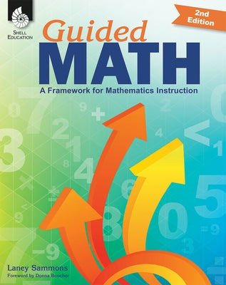 Guided Math: A Framework for Mathematics Instruction Second Edition Paperback Shell Education Pub