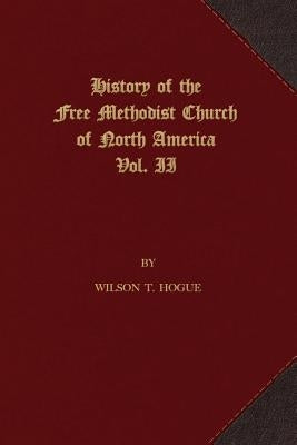History of the Free Methodist Church of North America: Volume 2 Paperback First Fruits Press
