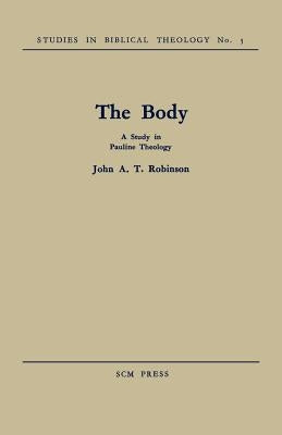 The Body: A Study in Pauline Theology Paperback SCM Press