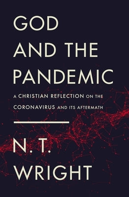 God and the Pandemic: A Christian Reflection on the Coronavirus and Its Aftermath Paperback Zondervan