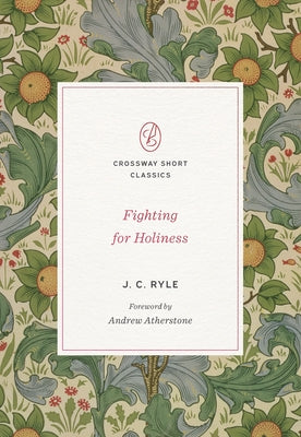 Fighting for Holiness Paperback Crossway