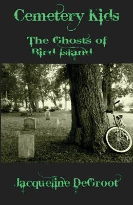 Cemetery Kids Ghosts of Bird Island Paperback Jacqueline deGroot