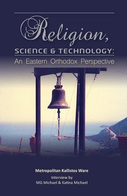 Religion, Science & Technology: An Eastern Orthodox Perspective Paperback University of Wollongong Press