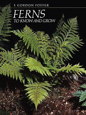 Ferns to Know and Grow Paperback Timber Press (OR)