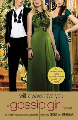 Gossip Girl: I Will Always Love You: A Gossip Girl Novel Paperback Poppy Books