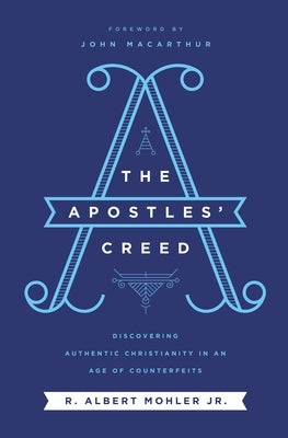 The Apostles' Creed: Discovering Authentic Christianity in an Age of Counterfeits Paperback Thomas Nelson