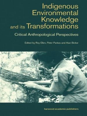 Indigenous Enviromental Knowledge and Its Transformations: Critical Anthropological Perspectives Paperback Routledge