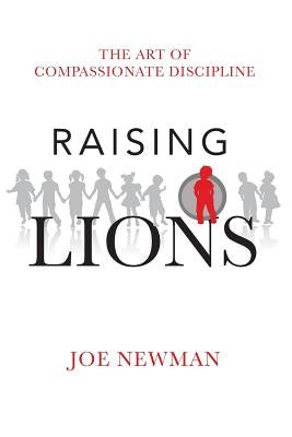 Raising Lions Paperback Createspace Independent Publishing Platform