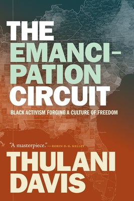 The Emancipation Circuit: Black Activism Forging a Culture of Freedom Paperback Duke University Press