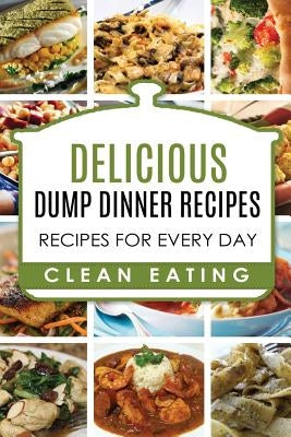 Dump Dinners: Dump Dinners Recipes, BOX SET, Dump Dinners Crock Pot, Dump Dinners Cookbook Paperback Createspace Independent Publishing Platform